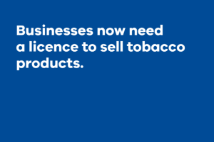 Businesses now need a licence to sell tobacco products